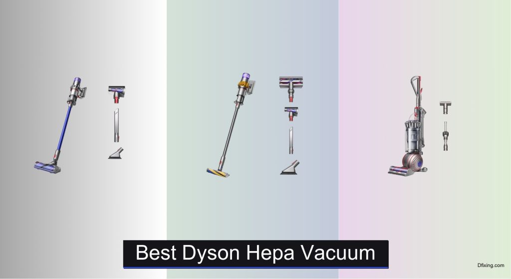 3 Best Dyson HEPA Vacuums to Buy in 2025