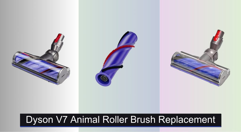 7 Best Dyson V7 Animal Roller Brush Replacements 2025